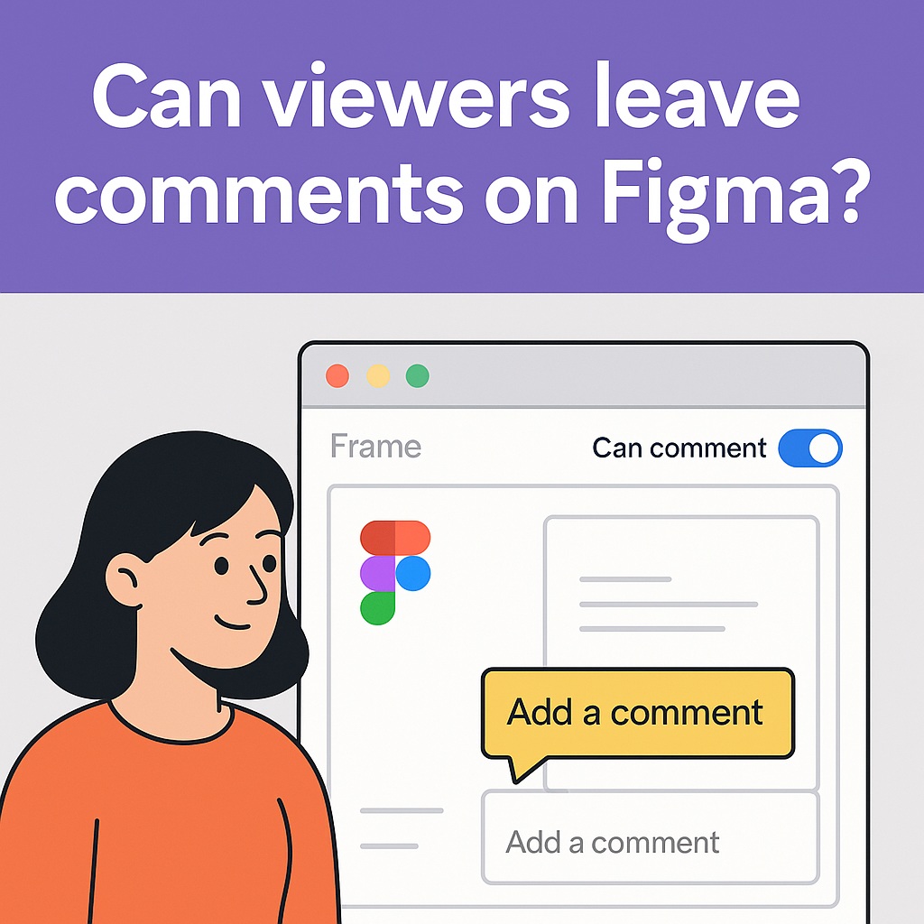 Can Viewers Leave Comments on Figma? (Here’s What You Need to&nbsp;Know)