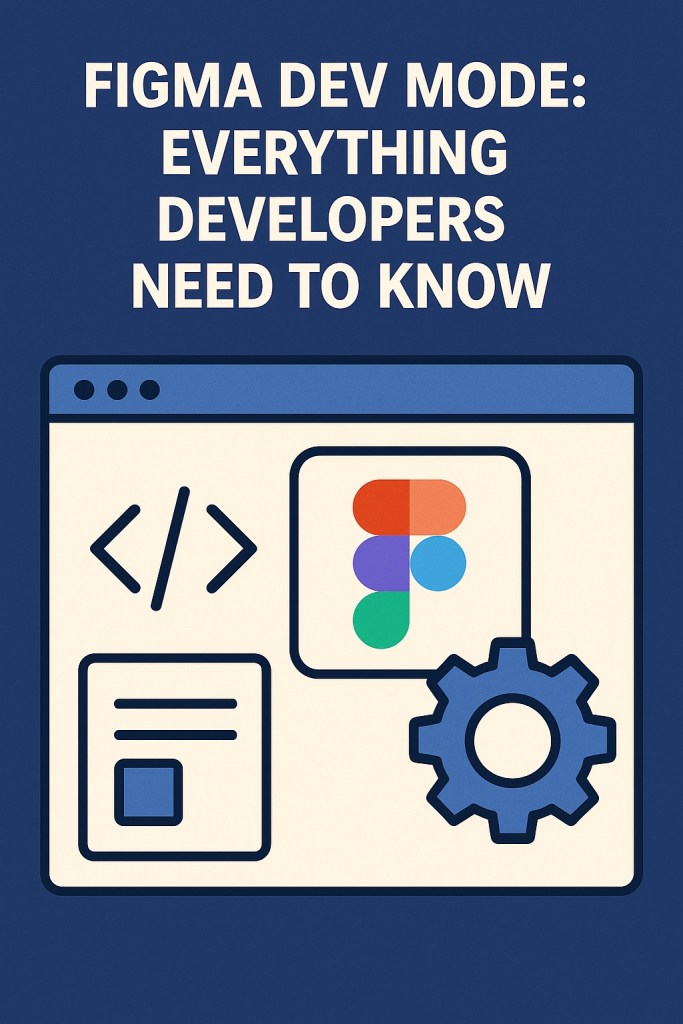 Figma Dev Mode - Everything Developers Need to Know