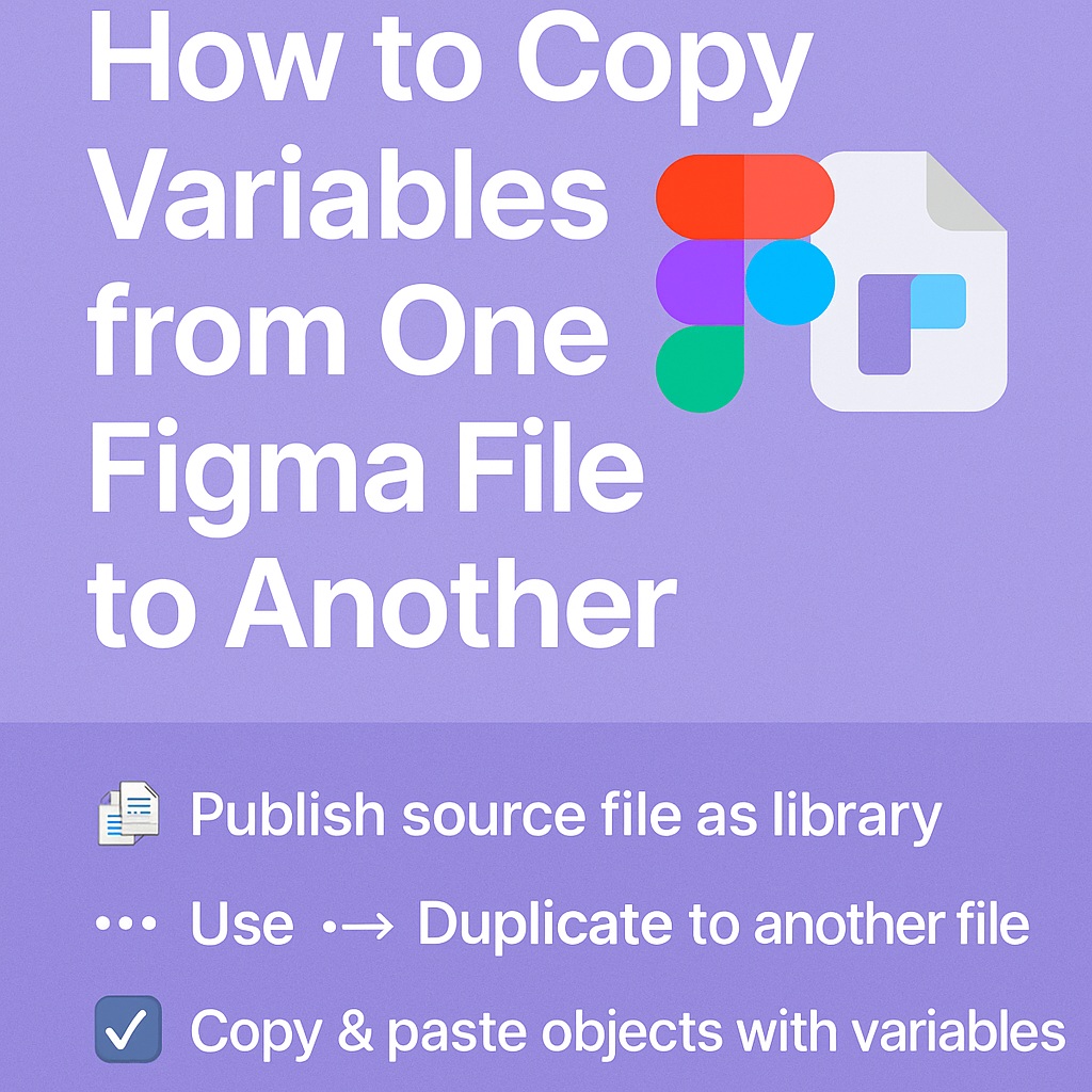 How to Copy Variables from One Figma File to Another