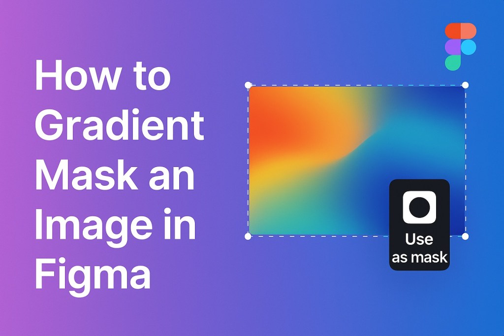 How to Gradient Mask an Image in Figma (Step-by-Step&nbsp;Guide)